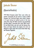 Jakub Šlemr Bio (1999) (WCD-) - World Championship Decks 1999