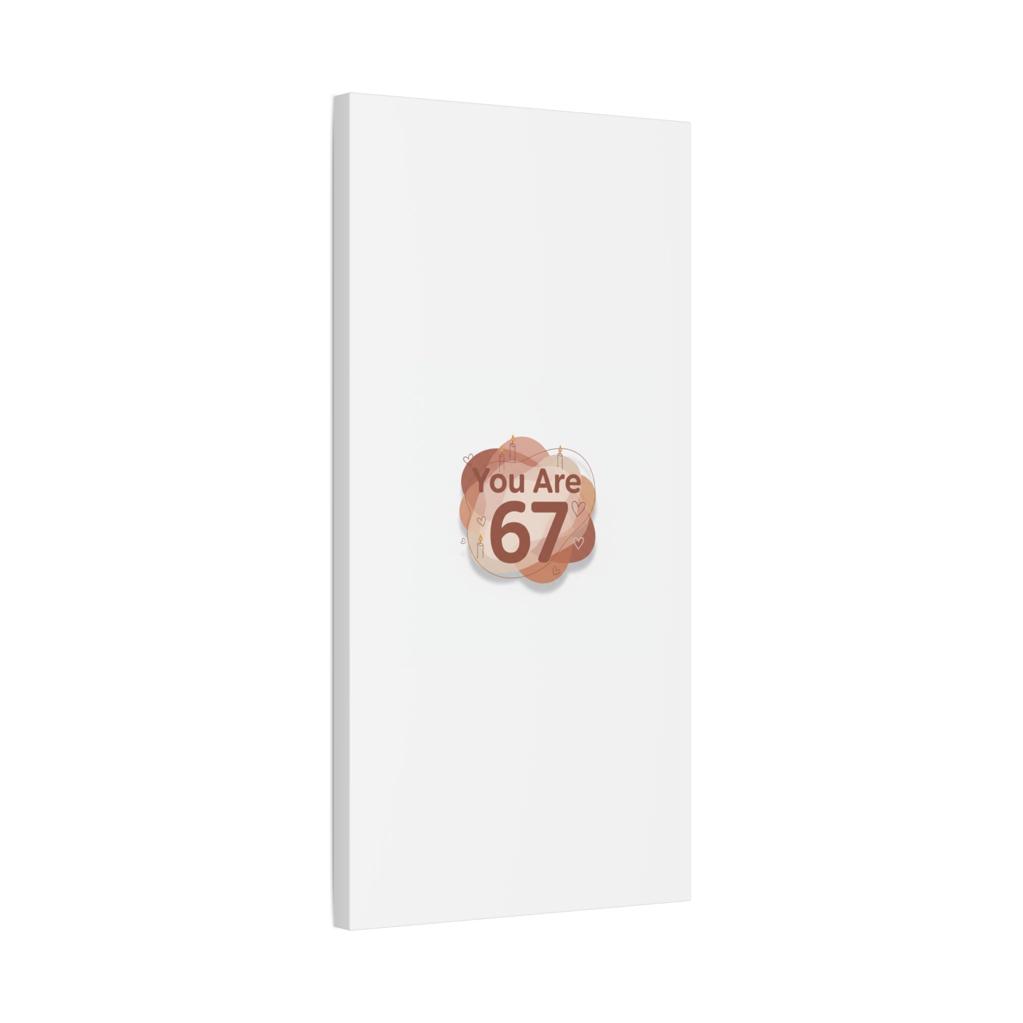 You Are 67 Canvas | Self Love Valentine wall art, Treat‑Yourself decor