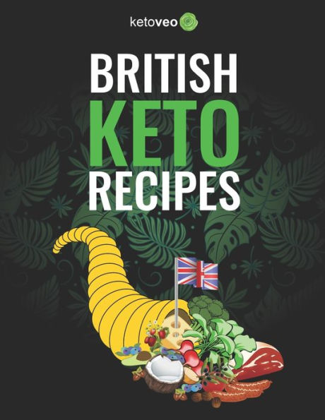 British Keto Recipes: Healthy and Declicious British Ketogenic Diet Recipes Cookbook