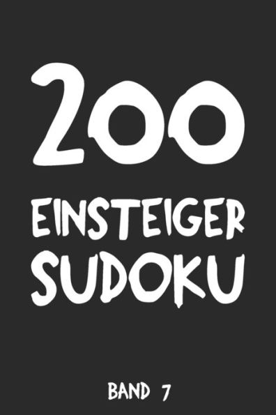 200 Einsteiger Sudoku Band 7: Puzzle Rätsel Heft, 9x9, 2 Rätsel pro Seite (German Edition)
