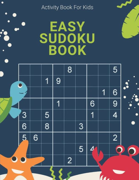 Activity Book For Kids, Easy Sudoku Book: A huge supply of classic Sudoku Puzzles!