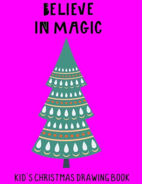 Believe In Magic: Kid's Christmas Drawing Book (Hello Santa)
