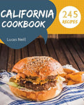 California Cookbook 245: Take A Tasty Tour Of California With 245 Best California Recipes! [Book 1]