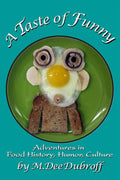 A Taste of Funny: Adventures in Food History, Humor and Culture