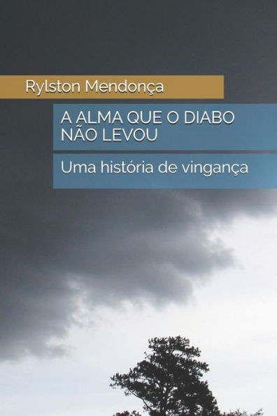 A ALMA QUE O DIABO NÃO LEVOU: Uma história de vingança (paranormal) (Portuguese Edition)