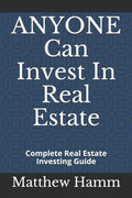 ANYONE Can Invest In Real Estate: Complete Real Estate Investing Guide