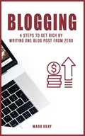 Blog: 4 Steps To Get Rich by Writing One Blog Post from Zero