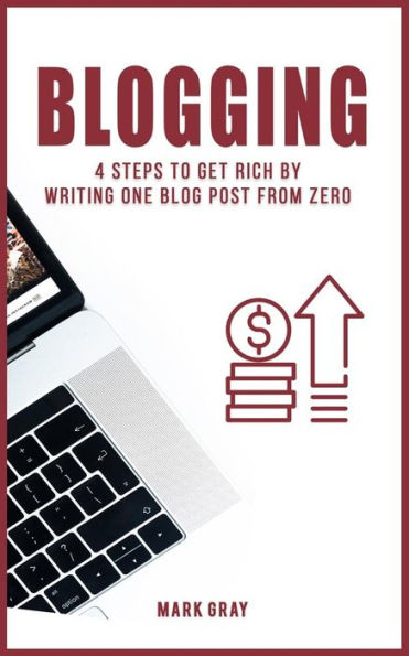 Blog: 4 Steps To Get Rich by Writing One Blog Post from Zero