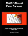 ASWB Clinical Exam Success: Master the key vocabulary of the ASWB Clinical Exam.