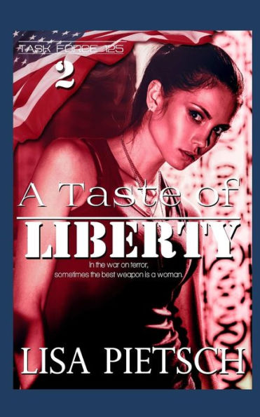 A Taste of Liberty: Book #2 in the Task Force 125 Action/Adventure Series