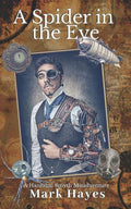 A Spider In The Eye: A Hannibal Smyth Misadventure (The Hannibal Smyth Misadventures)