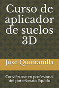 Curso de aplicador de suelos 3D: Convi�rtase en profesional del porcelanato l�quido (Spanish Edition)