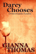 Darcy Chooses: A Pride and Prejudice Variation (Darcy and Elizabeth)