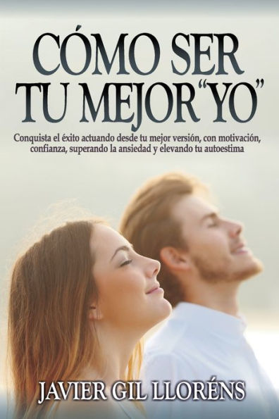 C�mo ser tu mejor "yo": Descubre c�mo convertirte en tu mejor versi�n (LA SAGA DEL DESPERTAR) (Spanish Edition)