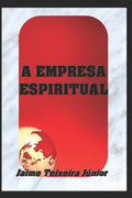 A Empresa Espiritual (Portuguese Edition)