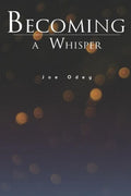 Becoming A Whisper: A Collection Of Poems