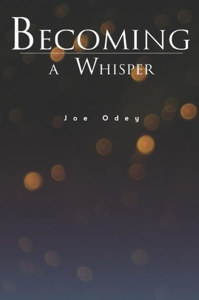 Becoming A Whisper: A Collection Of Poems