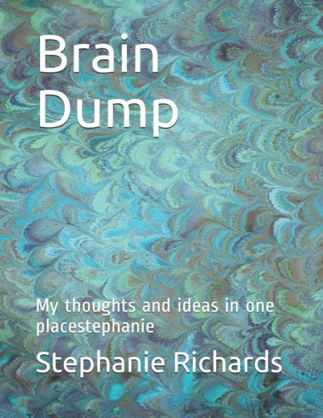 Brain Dump: My thoughts and ideas in one placestephanie