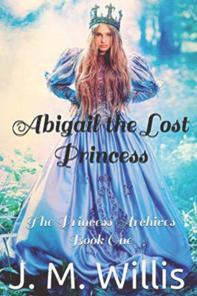 Abigail the Lost Princess (Princess Archives)