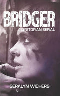 Bridger: A Dystopian Serial