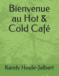 Bienvenue au Hot & Cold Caf� (French Edition)