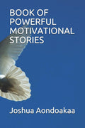 BOOK OF POWERFUL MOTIVATIONAL STORIES