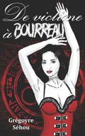 De victime � bourreau (French Edition)