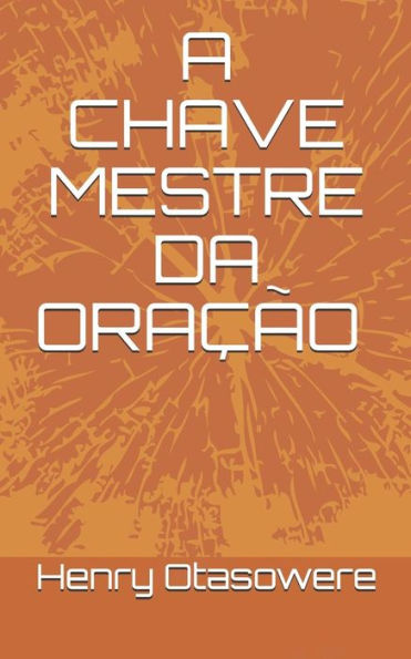 A chave mestre da ora��o (Portuguese Edition)