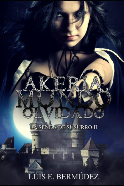 Akeria, Mundo Olvidado: La Senda de Susurro II (Spanish Edition)