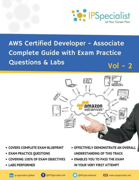 AWS Certified Developer Associate Complete Guide with Exam Practice Questions & Labs: Vol 2 (Volume 2)