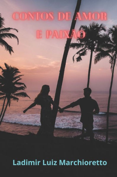 Contos de Amor e Paixão: Volume I (Portuguese Edition)