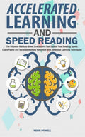 Accelerated Learning And Speed Reading: The Ultimate Guide to Boost Productivity And Double Your Reading Speed. Learn Faster and Increase Memory Retention with Advanced Learning Techniques