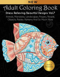 Adult Coloring Book : Stress Relieving Beautiful Designs (Vol. 7): Animals, Mandalas, Landscapes, Flowers, People, Objects, Paisley Patterns And So ... Stress Relieving Adult Coloring Books)