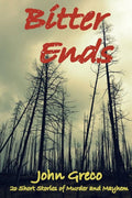 Bitter Ends: 20 Short Stories of Murder and Mayhem