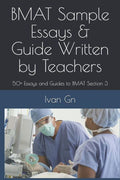 BMAT Sample Essays & Guide Written by Teachers: 50+ Essays and Guides to BMAT Section 3