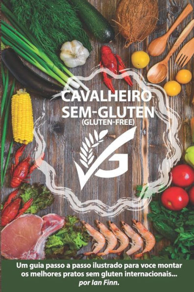 Cavalheiro sem Gluten: "Gluten-free 'G'" edi��o Brasileira (Portuguese Edition)