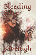 Bleeding Silver (Blood Lust Series)