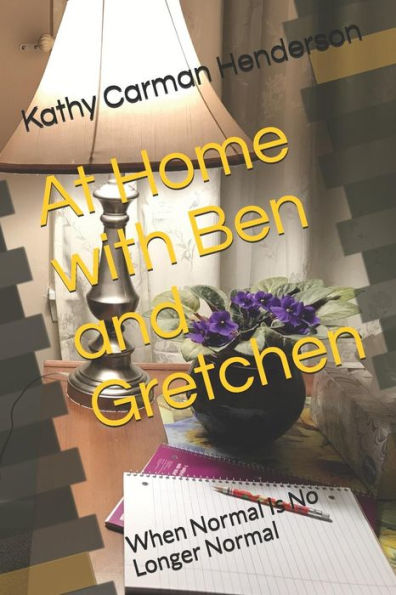 At Home with Ben and Gretchen: When Normal Is No Longer Normal (Ben and Gretchen Adventures)
