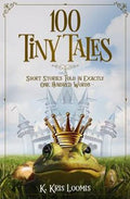 100 Tiny Tales: Short Stories Told in Exactly One Hundred Words