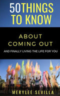 50 THINGS TO KNOW ABOUT COMING OUT: AND FINALLY LIVING THE LIFE FOR YOU (50 Things to Know about Love)