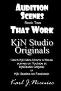 Audition Scenes That Work: KjN Studio Originals: Book Two (KjN Studio Originals Scene Study)