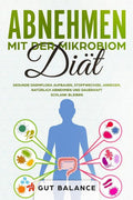 Abnehmen mit der Mikrobiom-Di�t: Gesunde Darmflora aufbauen, Stoffwechsel anregen, nat�rlich abnehmen und dauerhaft schlank bleiben (Di�tplan zum Abnehmen durch Darmsanierung) (German Edition)