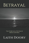 Betrayal: The Story of a Victim of Mind Control