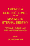 Axiomes � Destin Eternel et/and Maxims To Eternal Destiny: Fran�ais / English