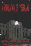 A Population Of Veterans: Surviving America's Secret Civil War