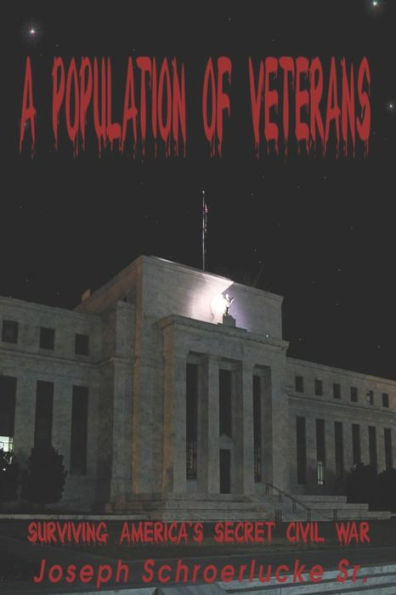 A Population Of Veterans: Surviving America's Secret Civil War
