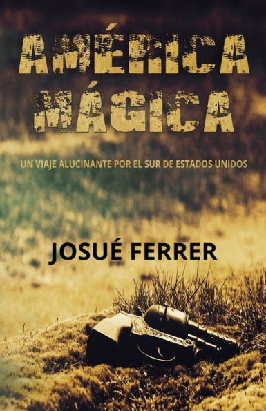 Am�rica M�gica: Un viaje alucinante por el sur de Estados Unidos. (Spanish Edition)