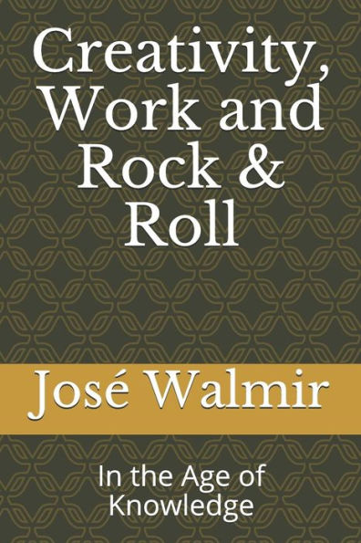 Creativity, Work and Rock & Roll: In the Age of Knowledge