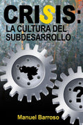 CRISIS: LA CULTURA DEL SUBDESARROLLO (Spanish Edition)