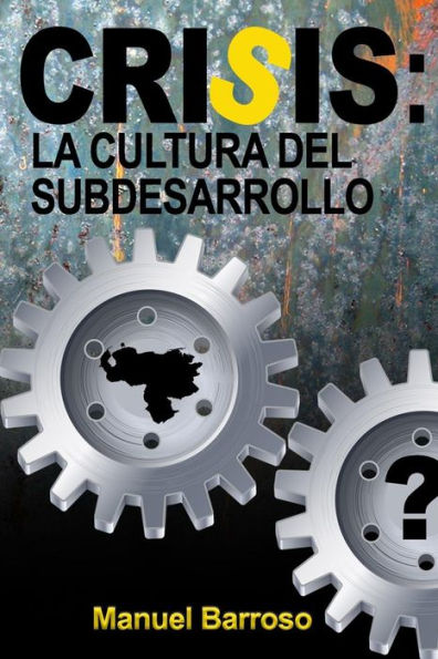 CRISIS: LA CULTURA DEL SUBDESARROLLO (Spanish Edition)